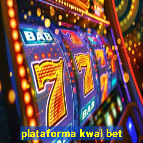 plataforma kwai bet